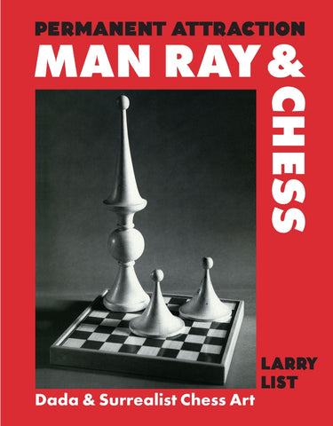 Permanent Attraction: Man Ray & Chess
Dada & Surrealist Chess Art
Larry List
With a Foreword by Francis M. Naumann
CLOTH
$50.00
ISBN: 9783777444475
Published September 2025